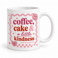 Coffee, cake and kindness - Printed Mug